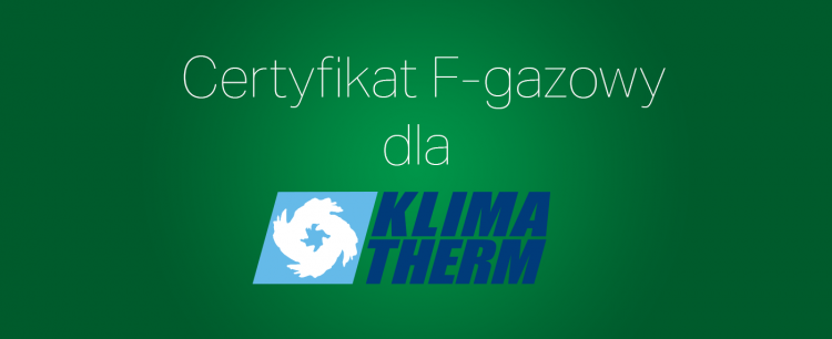 Certyfikat F-gazowy dla KLIMA-THERM