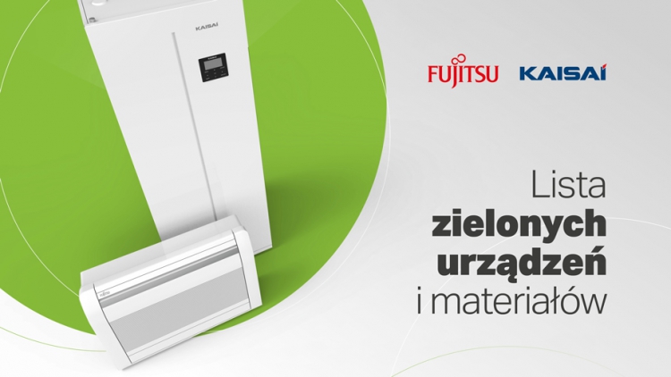 Dofinansowanie na urządzenia FUJITSU i KAISAI z „zielonej listy”